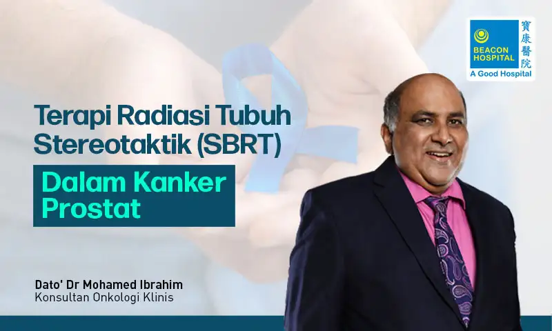 Terapi-Radiasi-Stereotaktik-SBRT-Dr-Mohamed-Ibrahim-Beacon-Hospital