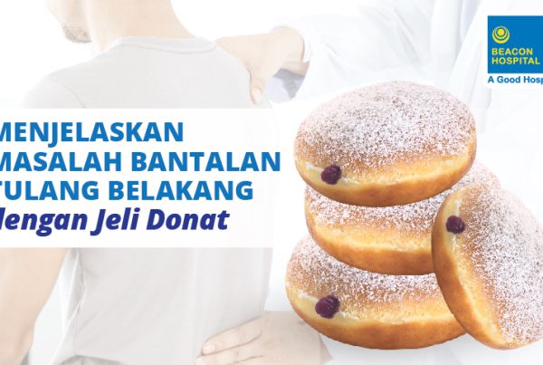 explaining-spinal-cord-problem-with-jelly-donut-beacon-hospital-malaysia-id