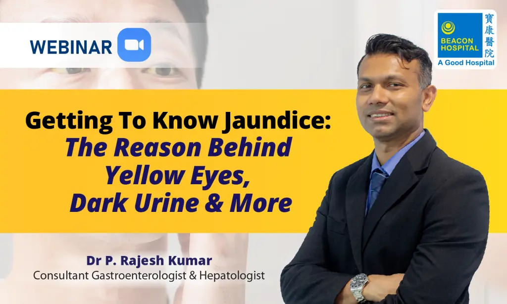 Dr-P-Rajesh-Kumar-Getting-to-know-jaundice-yellowish-skin-condition-beacon-hospital-malaysia