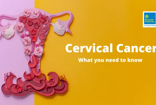 Cervical-Cancer-What-you-need-to-know-Blog-1-Beacon-Hospital-Malaysia
