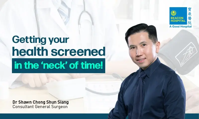 getting-your-health-screened-in-the-neck-of-time-en-blog-beacon-hospital-malaysia