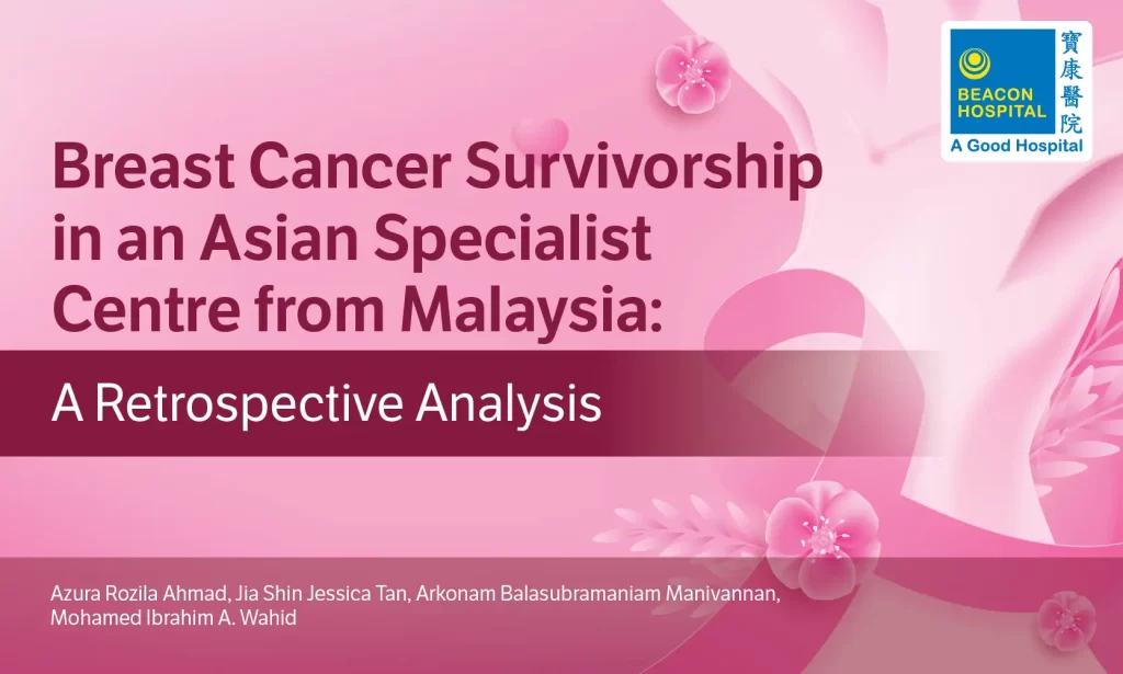 Breast Cancer Survivorship in an asian, specialist a retrospective analysis, beacon hospital, research paper