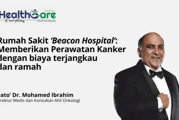 Dato Dr Ibrahim, perawatan kanker, beacon hospital, indonesia