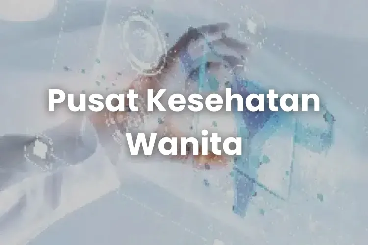 Pusat Kesehatan Wanita 2025