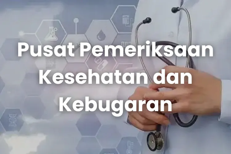 Pusat Pemeriksaan Kesehetan dan Kebugaran 2025